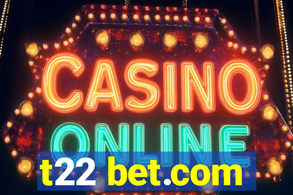 t22 bet.com